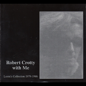 Robert Crotty - Loren Connors – Robert Crotty With Me: Loren's Collection (1979-1987)