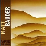 Matt Bauder – Paper Gardens