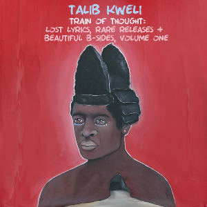 Talib Kweli – Train Of Thought: Lost Lyrics, Rare Releases + Beautiful B-Sides, Volume One