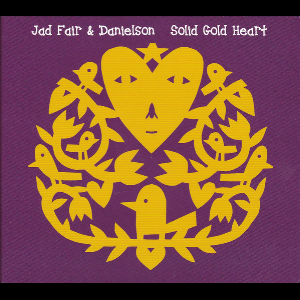 Jad Fair & Danielson – Solid Gold Heart