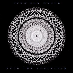 Dead Can Dance – Into The Labyrinth