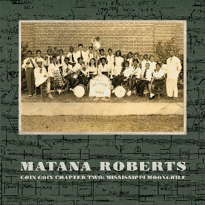 Matana Roberts – Coin Coin Chapter Two: Mississippi Moonchile