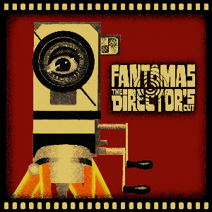 Fantômas – Director's Cut