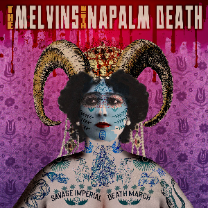 The Melvins With Napalm Death – Savage Imperial Death March (Obnoxious Orchid)