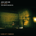 John Butcher Solo - And With Toshimaru Nakamura – Cavern With Nightlife