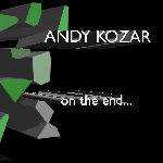 Andy Kozar – On The End ...