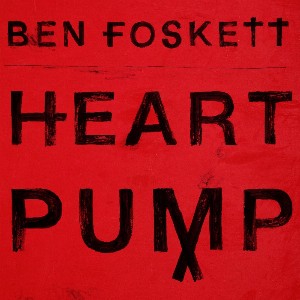 Ben Foskett – Heart Pump