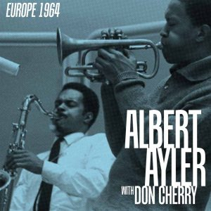 Albert Ayler With Don Cherry – Europe 1964