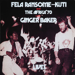 Fela Ransome-Kuti And The Africa'70 With Ginger Baker – Live!
