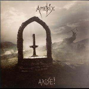 Amebix – Arise !