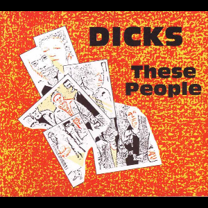 Dicks – These People