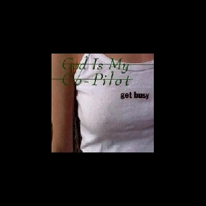 God Is My Co-Pilot – Get Busy