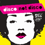Various Artists – Disco Not Disco (Leftfield Disco Classics From The New York Underground)
