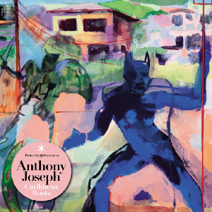 Anthony Joseph – Caribbean Roots