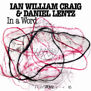 Ian William Craig & Daniel Lentz – In A Word