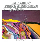 Ka Baird & Pekka Airaksinen – Hungry Shells