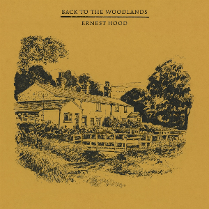 Ernest Hood – Back To The Woodlands (Noonday Yellows Vinyl)