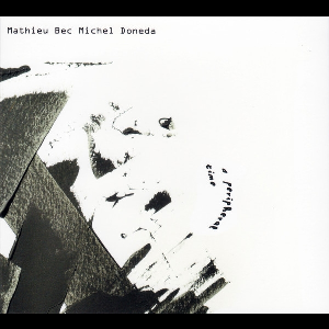 Mathieu Bec - Michel Doneda – A Peripheral Time