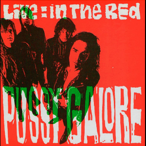 Pussy Galore – Live: In The Red