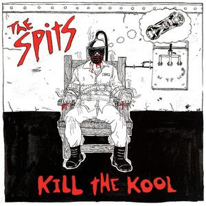 The Spits – Kill The Kool