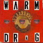 Warm Drag – Warm Drag – Warm Drag – Warm Drag