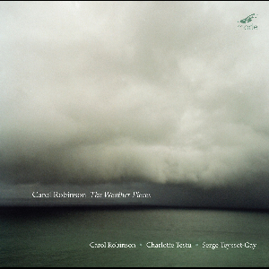 Carol Robinson - Charlotte Testu - Serge Teyssot-Gay – The Weather Pieces