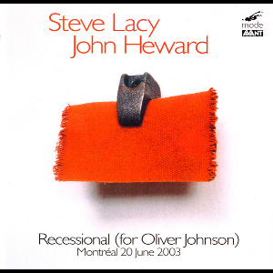Steve Lacy, John Heward – Recessional (For Oliver Johnson)