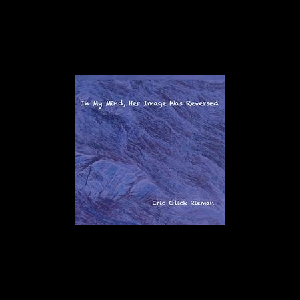 Eric Glick Rieman – In My Mind, Her Image Was Reversed