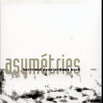 Bertrand Denzler - Hans Koch – Asymétries