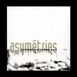 Bertrand Denzler - Hans Koch – Asymétries