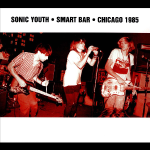 Sonic Youth – Smart Bar Chicago 1985