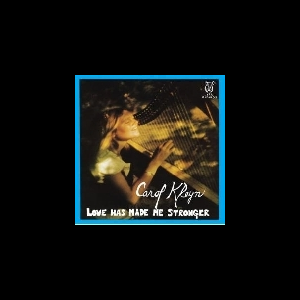 Carol Kleyn – Love Has Made Me Stronger