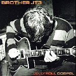 Brother Jt3 – Jelly Roll Gospel
