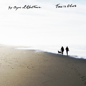Six Organs Of Admittance – Time Is Glass