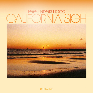 Lee Underwood – California Sigh