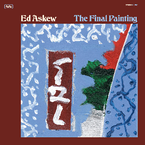 Ed Askew – The Final Painting