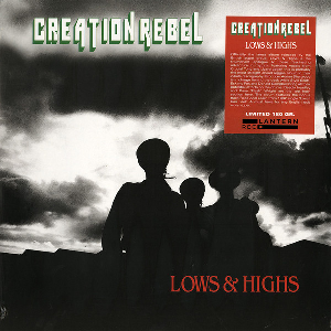 Creation Rebel – Lows & Highs