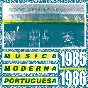 Various Artists – Various Artists - Rock Rendez Vous: M​ú​sica Moderna Portuguesa 1985​-​1986