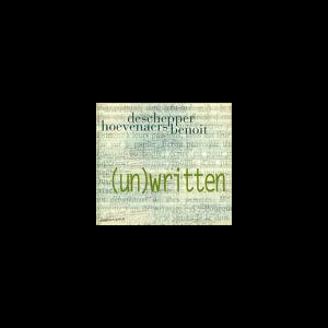 Philippe Deschepper - Laurent Hoevenaers - Olivier Benoit – (Un)Written