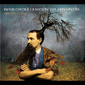 Denis Colin & La Société Des Arpenteurs – Subject To Change