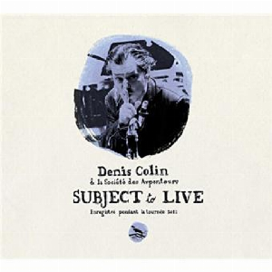 Denis Colin & La Société Des Arpenteurs – Subject To Live