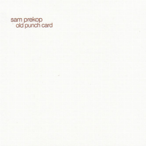 Sam Prekop – Old Punch Card – Sam Prekop – Old Punch Card