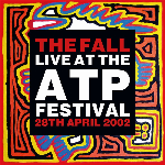 The Fall – Live At The Atp Festival - 28Th April 2002
