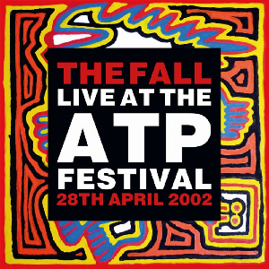 The Fall – Live At The Atp Festival - 28Th April 2002