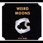 Jack Na – Weird Moons