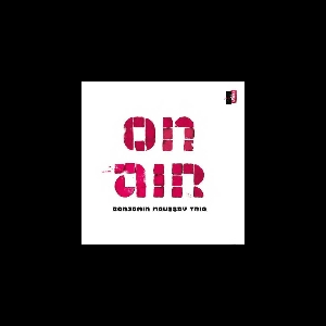 Benjamin Moussay Trio (Cuisinier - Échampard) – On Air