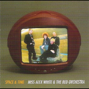 Iss Alex White & The Red Orchestra – Space & Time
