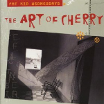 Fat Kid Wednesdays – The Art Of Cherry