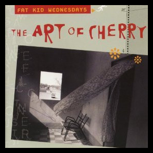 Fat Kid Wednesdays – The Art Of Cherry