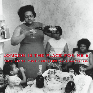 Various Artists – London Is The Place For Me 6 (Mento, Calypso, Jazz & Highlife From Young Black London)